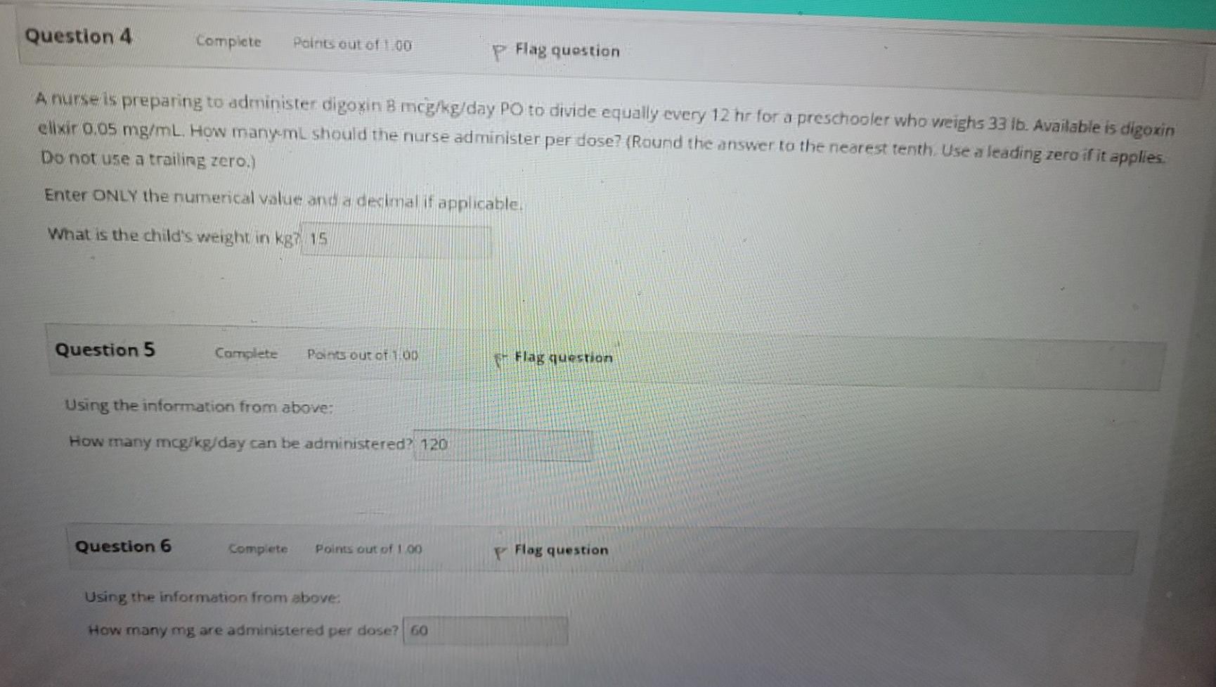 Question 4 Complete Point Out Of 100 P Flag Question Anurse Is Preparing To Administer Digoxin B Mcg Kg Day Po To Divide 1