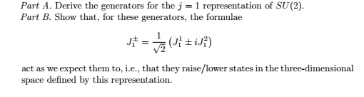 Part A Derive The Generators For The J 1 Representation Of Su 2 Part B Show That For These Generators The Formul 1