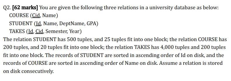 Q2 62 Marks You Are Given The Following Three Relations In A University Database As Below Course Cid Name Student 1