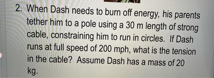 2 When Dash Needs To Burn Off Energy His Parents Tether Him To A Pole Using A 30 M Length Of Strong Cable Constrainin 1
