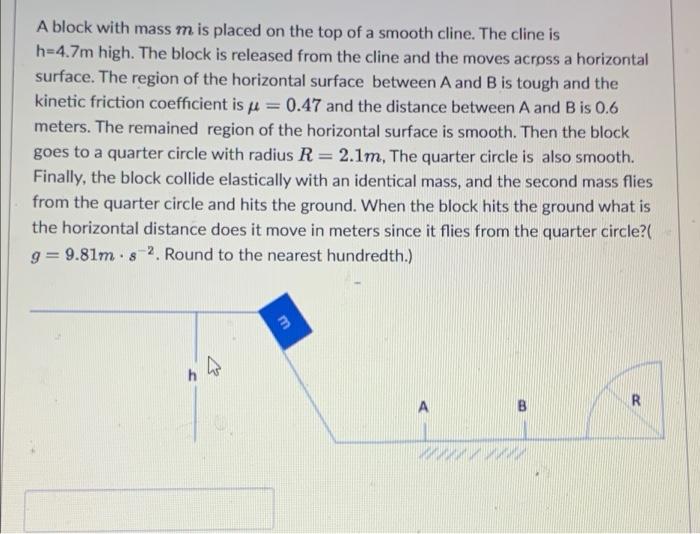 A Block With Mass M Is Placed On The Top Of A Smooth Cline The Cline Is H 4 7m High The Block Is Released From The Cli 1