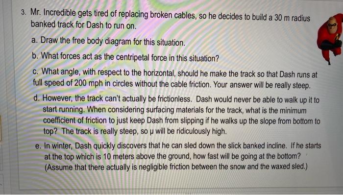3 Mr Incredible Gets Tired Of Replacing Broken Cables So He Decides To Build A 30 M Radius Banked Track For Dash To R 1