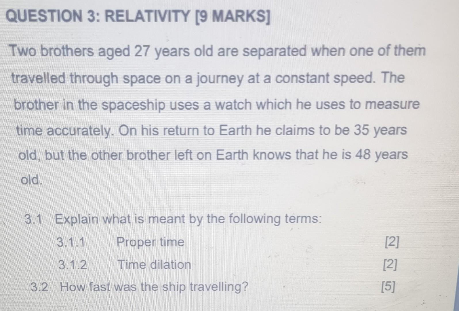 Question 3 Relativity 9 Marks Two Brothers Aged 27 Years Old Are Separated When One Of Them Travelled Through Space O 1