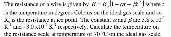 The Resistance Of A Wire Is Given By R R 1 At Bt Where T Is The Temperature In Degrees Celcius On The Ideal Gas Sca 1