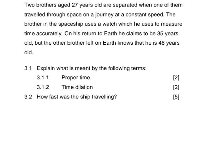 Two Brothers Aged 27 Years Old Are Separated When One Of Them Travelled Through Space On A Journey At A Constant Speed 1