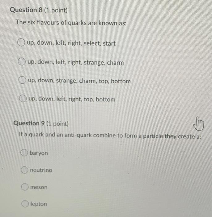 Question 8 1 Point The Six Flavours Of Quarks Are Known As Up Down Left Right Select Start Up Down Left Right 1