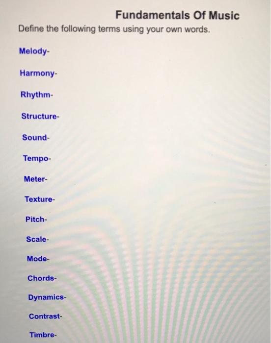 Fundamentals Of Music Define The Following Terms Using Your Own Words Melody Harmony Rhythm Structure Sound Tempo 1