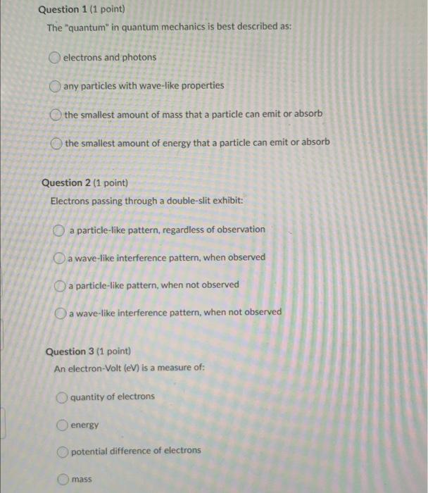 Question 1 1 Point The Quantum In Quantum Mechanics Is Best Described As Electrons And Photons Any Particles With W 1