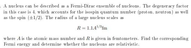 A A Nucleus Can Be Described As A Fermi Dirac Ensemble Of Nucleons The Degeneracy Factor In This Case Is 4 Which Acc 1