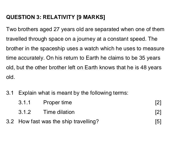 Question 3 Relativity 9 Marks Two Brothers Aged 27 Years Old Are Separated When One Of Them Travelled Through Space O 1