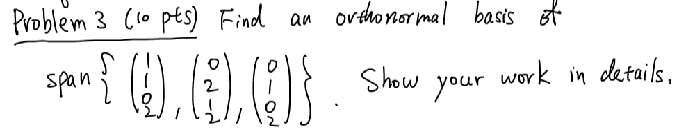 Problem 3 10 Pts Find An Ortho Normal Basis Of 3 Span 9 3 Show Work In Details Your 0 1