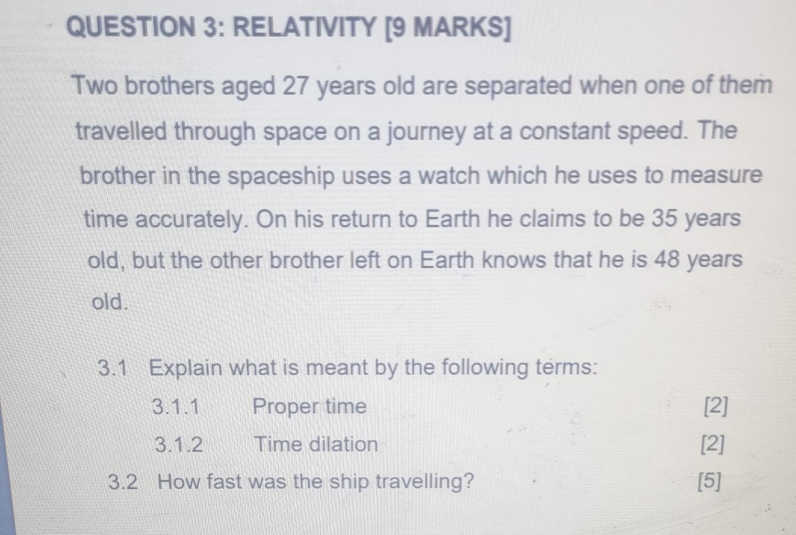 Question 3 Relativity 9 Marks Two Brothers Aged 27 Years Old Are Separated When One Of Them Travelled Through Space O 1