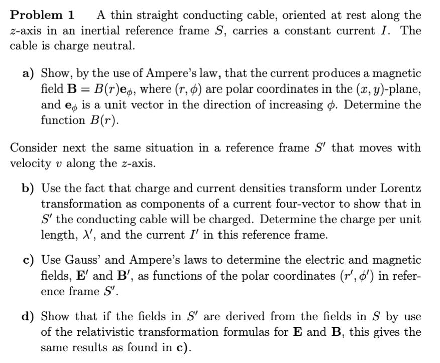 Problem 1 A Thin Straight Conducting Cable Oriented At Rest Along The Z Axis In An Inertial Reference Frame S Carries 1