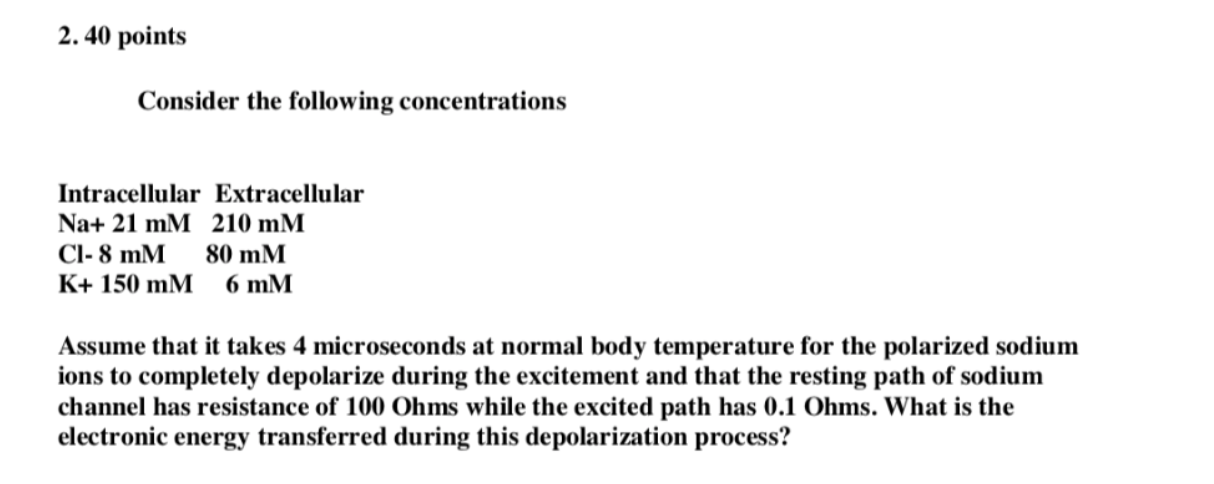 2 40 Points Consider The Following Concentrations Intracellular Extracellular Na 21 Mm 210 Mm Ci 8 Mm 80 Mm K 150 Mm 6 1