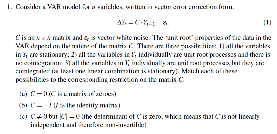1 Consider A Var Model For N Variables Written In Vector Error Correction Form Ay Nc Y 1 T 1 C Is An N X N Matri 1