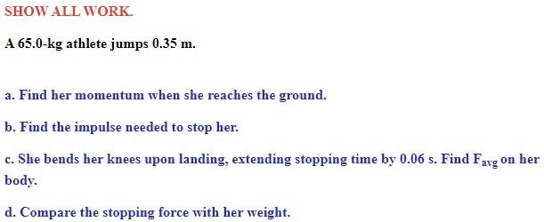 Show All Work A 65 0 Kg Athlete Jumps 0 35 M A Find Her Momentum When She Reaches The Ground B Find The Impulse Nee 1