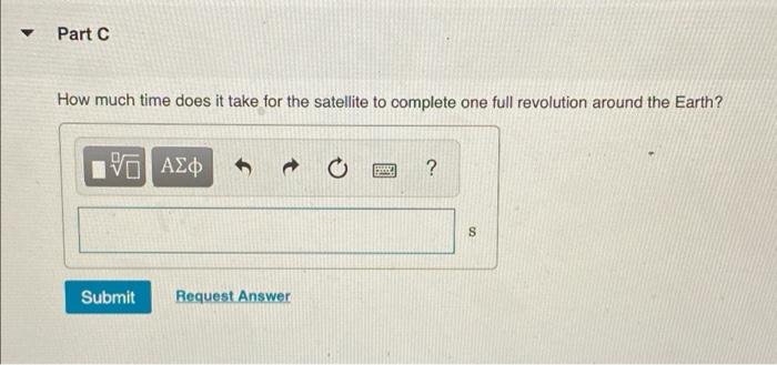 A 1500 Kg Satellite Is Orbiting Earth At A Height Of 5100 Km From The Surface Part A What Is The Force Due To Gravity O 2