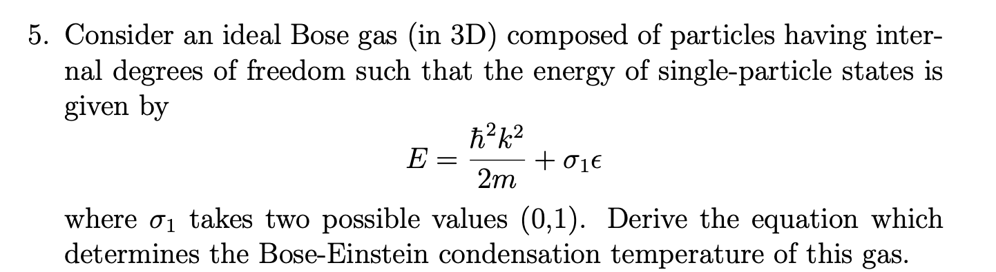 5 Consider An Ideal Bose Gas In 3d Composed Of Particles Having Inter Nal Degrees Of Freedom Such That The Energy Of 1