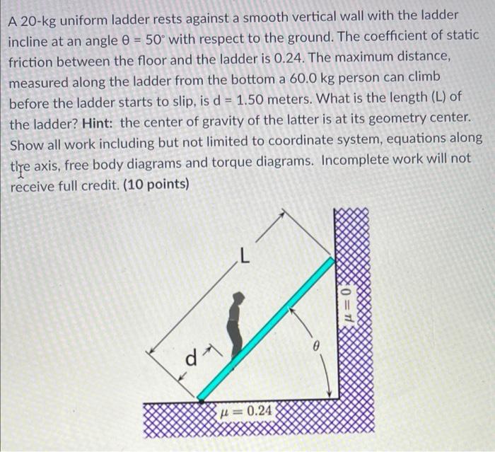 A 20 Kg Uniform Ladder Rests Against A Smooth Vertical Wall With The Ladder Incline At An Angle 50 With Respect To Th 1