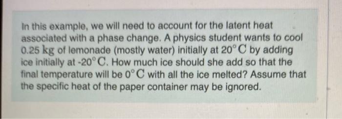 In This Example We Will Need To Account For The Latent Heat Associated With A Phase Change A Physics Student Wants To 1
