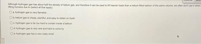 Although Hydrogen Gas Has About Half The Density Of Helium Gas And Therefore It Can Be Used To Lift Heavier Loads Than 1