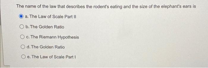 The Name Of The Law That Describes The Rodent S Eating And The Size Of The Elephant S Ears Is O A The Law Of Scale Part 1