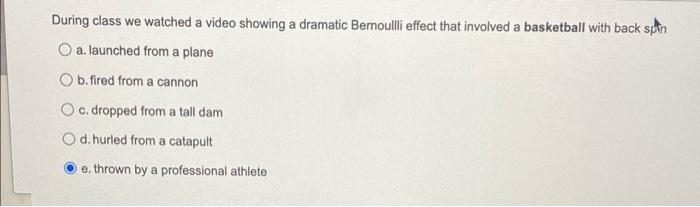During Class We Watched A Video Showing A Dramatic Bernoulli Effect That Involved A Basketball With Back Spin A Launche 1
