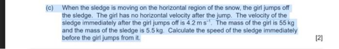 C When The Sledge Is Moving On The Horizontal Region Of The Snow The Girl Jumps Off The Sledge The Girl Has No Horiz 1