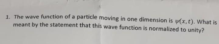 1 The Wave Function Of A Particle Moving In One Dimension Is Y X T What Is Meant By The Statement That This Wave Func 1