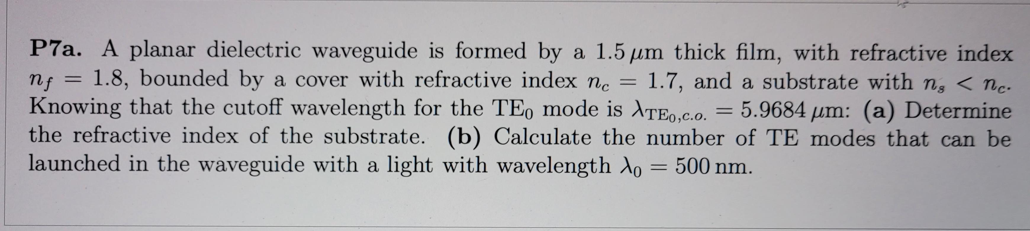 Nf P7a A Planar Dielectric Waveguide Is Formed By A 1 5 Um Thick Film With Refractive Index 1 8 Bounded By A Cove 1