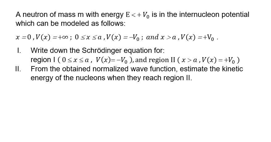 A Neutron Of Mass M With Energy E V Is In The Internucleon Potential Which Can Be Modeled As Follows X 0 V X 00 1