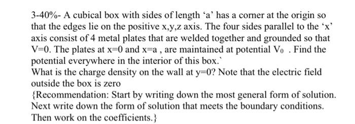 A Cubical Box With Sides Of Length A Has A Corner At The Origin So That The Edges Lie On The Positive X Y Z Axis The 1