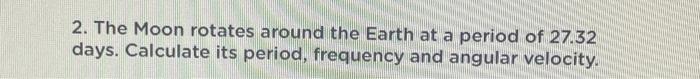 1 An Object Moving In A Circle Of Radius 2 M Covers A Total Distance Of 20 M In 2 5 Seconds Determine The Average Ang 2