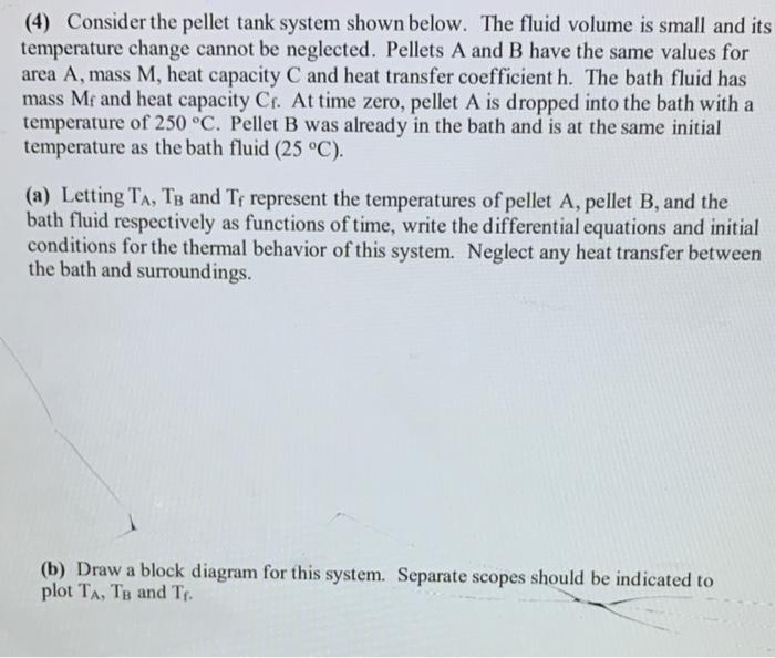 4 Consider The Pellet Tank System Shown Below The Fluid Volume Is Small And Its Temperature Change Cannot Be Neglecte 1