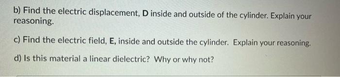An Uncharged Infinitely Long Cylinder Of Radius A Is Made Of Dielectric Material The Cylinder Has Fixed Polarization P 2