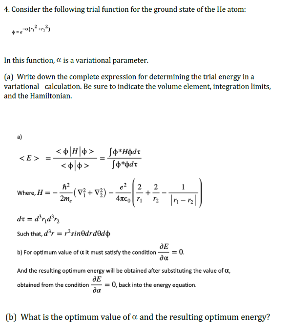 4 Consider The Following Trial Function For The Ground State Of The He Atom E A R R In This Function A Is A Va 1