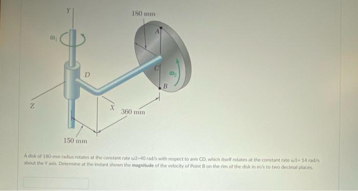 180 Mm D Z 360 Mm 150 Mm A Disk Of 180 Mm Radius Rotates At The Constant Rate W2 40 Rad S With Respect To Arm Cd Which 1