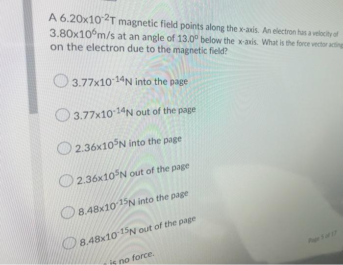 A 6 20x10 2t Magnetic Field Points Along The X Axis An Electron Has A Velocity Of 3 80x10m S At An Angle Of 13 0 Below 1