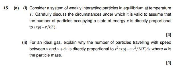 15 A I Consider A System Of Weakly Interacting Particles In Equilibrium At Temperature T Carefully Discuss The Cir 1
