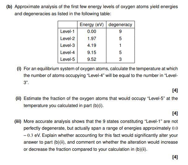B Approximate Analysis Of The First Few Energy Levels Of Oxygen Atoms Yield Energies And Degeneracies As Listed In The 1