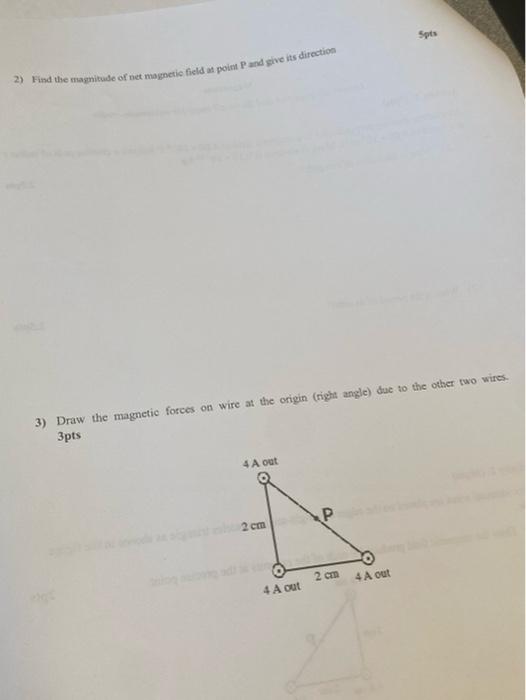 5pts 2 Find The Magnitude Of Net Magnetic Field At Point P And Give Its Direction 3 Draw The Magnetic Forces On Wire A 1