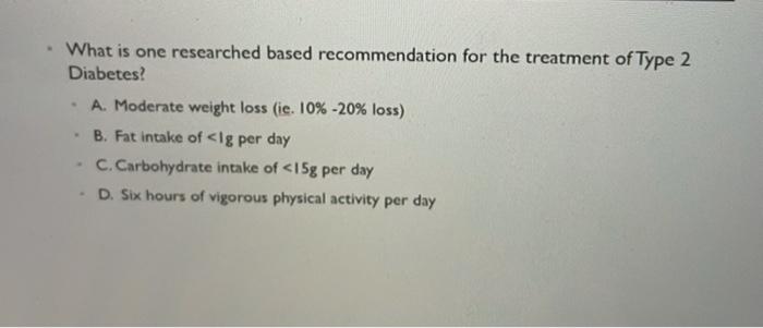 What Is One Researched Based Recommendation For The Treatment Of Type 2 Diabetes A Moderate Weight Loss Ie 10 20 1