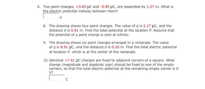 6 Two Point Charges 3 63 Pc And 5 95 Pc Are Separated By 1 27 M What Is The Electric Potential Midway Between Them 1