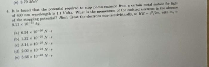 E 3 79 Mev 4 It Is Found That The Potential Required To Stop Photo Emission From A Certain Metal Surface For Light Of 1