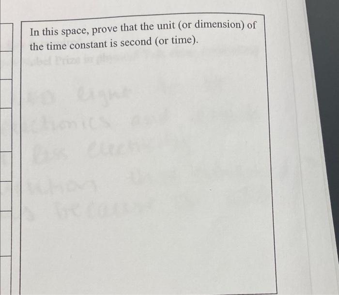 In This Space Prove That The Unit Or Dimension Of The Time Constant Is Second Or Time 1