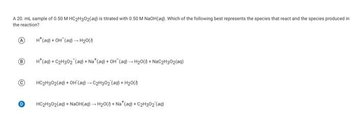 A 20 Ml Sample Of 0 50 M Hc2h302 Aq Is Titrated With 0 50 M Naoh Aq Which Of The Following Best Represents The Speci 1