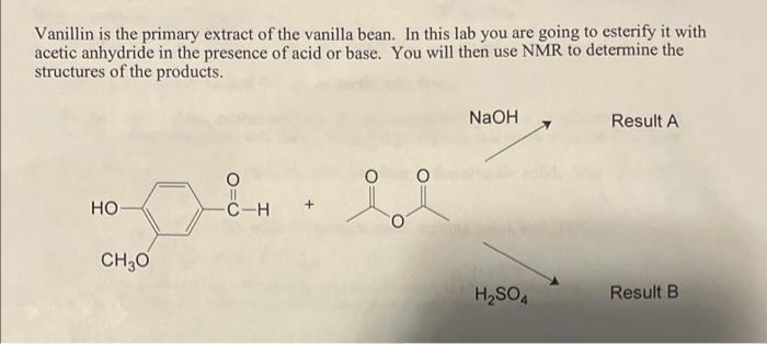 Vanillin Is The Primary Extract Of The Vanilla Bean In This Lab You Are Going To Esterify It With Acetic Anhydride In T 1