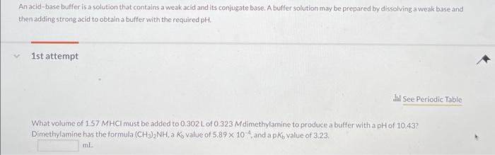 An Acid Base Buffer Is A Solution That Contains A Weak Acid And Its Conjugate Base A Buffer Solution May Be Prepared By 1
