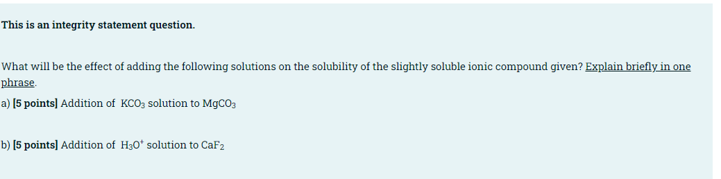 This Is An Integrity Statement Question What Will Be The Effect Of Adding The Following Solutions On The Solubility Of 1