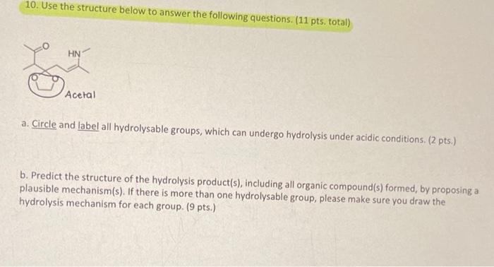 10 Use The Structure Below To Answer The Following Questions 11 Pts Total Hn Acetal A Circle And Label All Hydrol 1